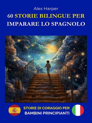 cover image of 60 Storie Bilingue per Imparare lo Spagnolo--Storie di Coraggio per Bambini Principianti